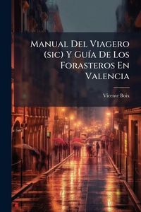 Produktbild: Manual Del Viagero (sic) Y Gu&Atilde;-a De Los Forasteros En Valencia