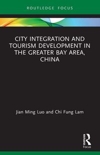 Produktbild: City Integration and Tourism Development in the Greater Bay Area, China