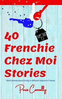 Produktbild: 40 Frenchie Chez Moi Stories (40 Frenchie Series)