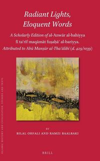 Produktbild: Radiant Lights, Eloquent Words: A Scholarly Edition of Al-Anwār Al-Bahiyya Fī Taʿrīf Maqāmāt Fuṣaḥāʾ Al-Bariyya. Attributed to Abū Manṣūr Al-Thaʿālibī