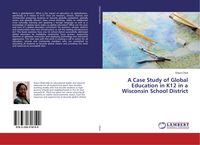 Produktbild: A Case Study of Global Education in K12 in a Wisconsin School District
