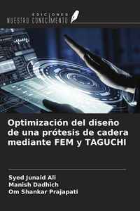 Produktbild: Optimizaci&oacute;n del dise&ntilde;o de una pr&oacute;tesis de cadera mediante FEM y TAGUCHI