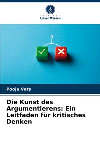 Produktbild: Die Kunst des Argumentierens: Ein Leitfaden f&uuml;r kritisches Denken