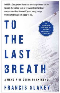 Produktbild: To the Last Breath: A Memoir of Going to Extremes