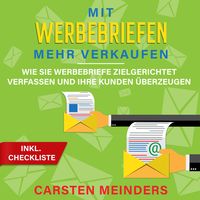 Produktbild: Mit Werbebriefen mehr verkaufen: Wie Sie Werbebriefe zielgerichtet verfassen und Ihre Kunden überzeugen - inkl. Checkliste