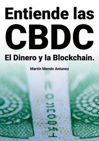 Produktbild: Entiende las CBDC el Dinero y la Blockchain