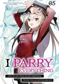 Produktbild: I Parry Everything: What Do You Mean I'm the Strongest? I'm Not Even an Adventurer Yet! (Manga) Volume 5