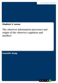 Produktbild: The observer information processes and origin of the observer cognition and intellect