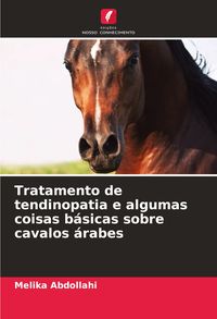 Produktbild: Tratamento de tendinopatia e algumas coisas b&aacute;sicas sobre cavalos &aacute;rabes