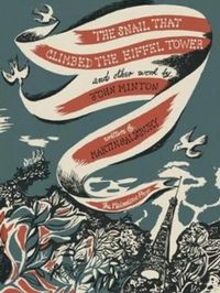 Produktbild: The Snail that Climbed the Eiffel Tower and Other Work by John Minton