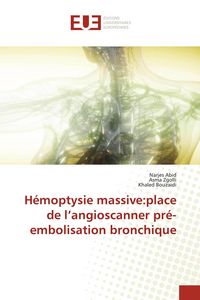 Produktbild: H&eacute;moptysie massive:place de l'angioscanner pr&eacute;-embolisation bronchique