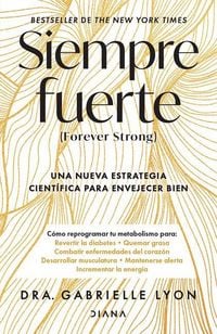 Produktbild: Siempre Fuerte: Trabaja Tu Fuerza, Reprograma Tu Metabolismo Y Mejora La Vitalidad / Forever Strong