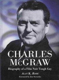 Produktbild: Charles McGraw: Biography of a Film Noir Tough Guy