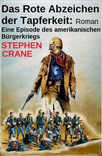 Produktbild: Das Rote Abzeichen der Tapferkeit: Roman: Eine Episode des amerikanischen B&uuml;rgerkriegs