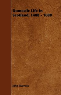 Produktbild: Domestic Life In Scotland, 1488 - 1688
