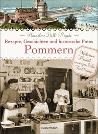 Bild vom Artikel Pommern - Rezepte, Geschichten und historische Fotos vom Autor Hannelore Doll-Hegedo