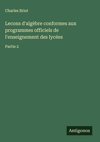 Produktbild: Lecons d'alg&egrave;bre conformes aux programmes officiels de l'enseignement des lyc&eacute;es