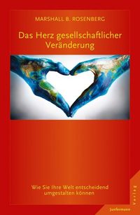 Bild vom Artikel Das Herz gesellschaftlicher Veränderung vom Autor Marshall B. Rosenberg