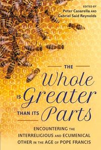Produktbild: Whole Is Greater Than Its Parts Encountering the Interreligious and Ecumenical Other in the Age of Pope Francis