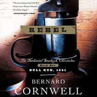 Rebel: The Nathaniel Starbuck Chronicles: Book One Bernard Cornwell