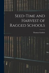 Produktbild: Seed-Time and Harvest of Ragged Schools