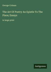 Produktbild: The Art Of Poetry An Epistle To The Pisos; Essays