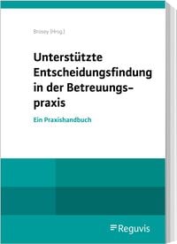 Produktbild: Unterst&uuml;tzte Entscheidungsfindung in der Betreuungspraxis