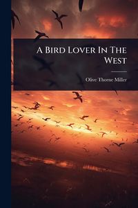 Produktbild: A Bird Lover In The West