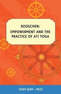 Produktbild: Dzogchen, Empowerment and the Practice of Ati Yoga