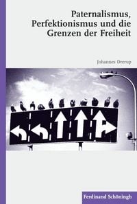 Produktbild: Paternalismus, Perfektionismus und die Grenzen der Freiheit