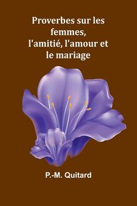Produktbild: Proverbes sur les femmes, l'amiti&eacute;, l'amour et le mariage