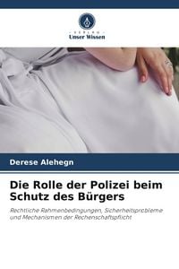 Produktbild: Die Rolle der Polizei beim Schutz des B&uuml;rgers