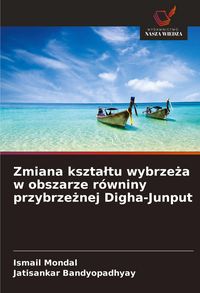 Produktbild: Zmiana kszta&iquest;tu wybrze&iquest;a w obszarze r&oacute;wniny przybrze&iquest;nej Digha-Junput