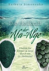 Produktbild: Simonshohn, B: Heilkraft der Afa-Alge