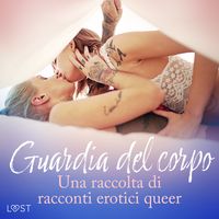 Produktbild: Guardia del corpo - Una raccolta di racconti erotici queer