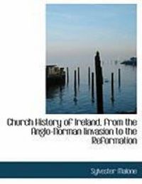 Produktbild: Church History of Ireland, from the Anglo-Norman Iinvasion to the Reformation