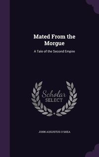 Produktbild: Mated From the Morgue: A Tale of the Second Empire
