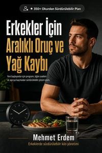 Produktbild: Erkekler I&ccedil;in Aralikli Oru&ccedil; ve Yag Kaybi Rehberi: Yeni baslayanlara uygun program, &ouml;g&uuml;n saatleri ve sorun &ccedil;&ouml;zme plani