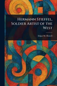 Produktbild: Hermann Stieffel, Soldier Artist of the West