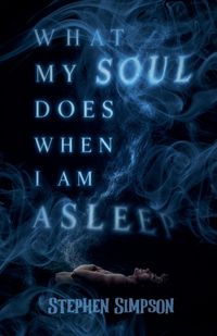 Produktbild: What My Soul Does When I Am Asleep