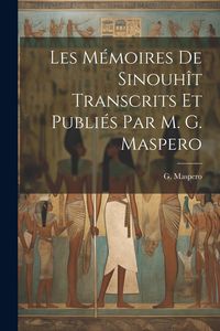Produktbild: Les M&eacute;moires de Sinouh&icirc;t transcrits et publi&eacute;s par m. G. Maspero