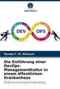 Produktbild: Die Einf&uuml;hrung einer DevOps-Managementkultur in einem &ouml;ffentlichen Krankenhaus