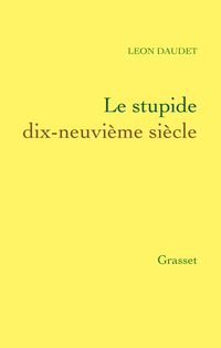Produktbild: Le stupide dix-neuvi&egrave;me si&egrave;cle