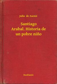 Produktbild: Santiago Arabal. Historia de un pobre nino
