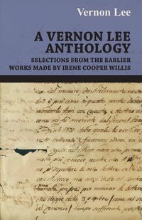 Produktbild: A Vernon Lee Anthology - Selections from the Earlier Works Made by Irene Cooper Willis