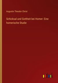 Produktbild: Schicksal und Gottheit bei Homer: Eine homerische Studie