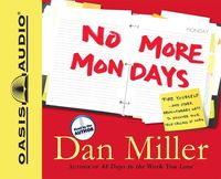 Produktbild: No More Mondays: Fire Yourself -- And Other Revolutionary Ways to Discover Your True Calling at Work