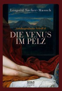 Bild vom Artikel Autobiographische Schrift und die Venus im Pelz vom Autor Leopold Sacher-Masoch