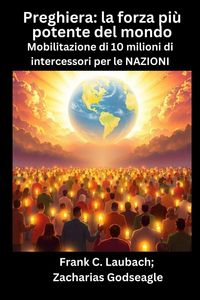 Produktbild: Preghiera - la forza pi&ugrave; potente del mondo - Mobilitazione di 10 milioni di intercessori per le NAZIONI