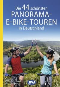 Produktbild: BVA Die 44 sch&ouml;nsten Panorama-E-Bike-Touren in Deutschland